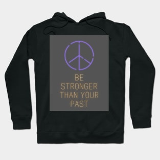 Be stronger than your past Hoodie